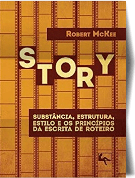 Story: substância, estrutura, estilo e os princípios da escrita de roteiro, por Robert McKee